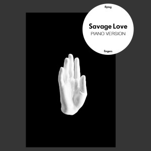 ดาวน์โหลดและฟังเพลง Savage Love (Laxed - Siren Beat [Piano Version]) (Laxed - Siren Beat|Piano Version) พร้อมเนื้อเพลงจาก Flying Fingers