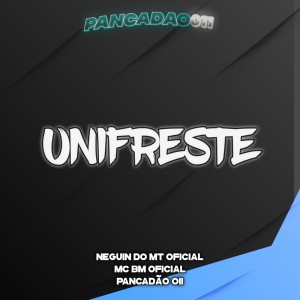 收聽NEGUIN DO MT ORIGINAL的UNIFRESTE (Explicit)歌詞歌曲