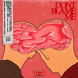 อัลบัม Don't Blame Me (feat. Anoyd) (Explicit) ศิลปิน KC Makes Music