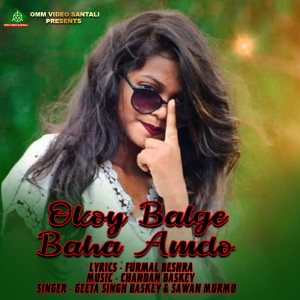 Album OKOY BALGE BAHA AMDO from Geeta Singh Baskey
