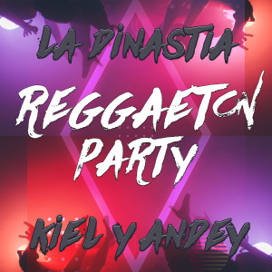 Album Reggaeton Party (feat. Kiel Y Andey) from La Dinastia