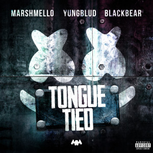收聽Marshmello的Tongue Tied (Explicit)歌詞歌曲