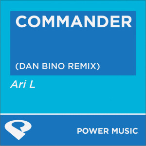 ดาวน์โหลดและฟังเพลง Commander (Dan Bino Club Remix) พร้อมเนื้อเพลงจาก Power Music Workout