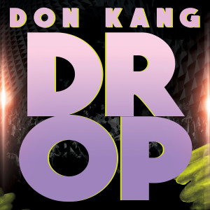 ดาวน์โหลดและฟังเพลง Drop (Explicit) พร้อมเนื้อเพลงจาก Don Kang