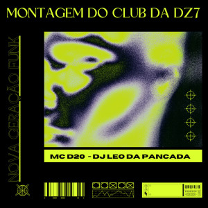 ดาวน์โหลดและฟังเพลง Montagem Do Club Da DZ7 (Explicit) พร้อมเนื้อเพลงจาก Mc d20