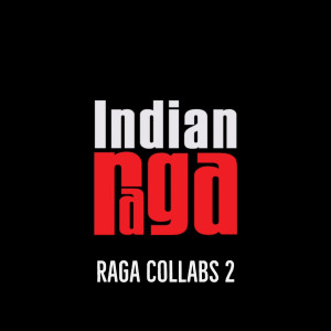 Album Raga Collabs 2 from Indianraga