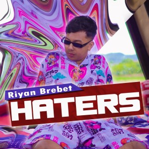 Dengarkan Haters lagu dari Riyan Brebet dengan lirik