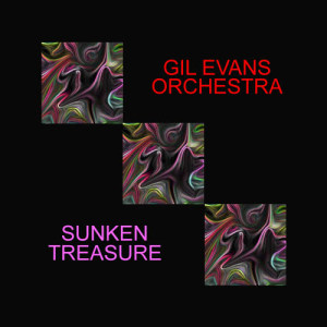 ดาวน์โหลดและฟังเพลง Sunken Treasure พร้อมเนื้อเพลงจาก The Gil Evans Orchestra