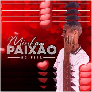 收聽Mc Fiel的Minha Paixão歌詞歌曲