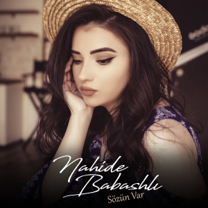 Dengarkan Sözün Var lagu dari Nahide Babashlı dengan lirik