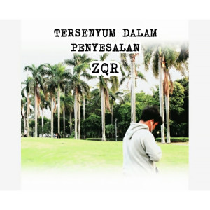 收聽ZQR的Tersenyum Dalam Penyesalan歌詞歌曲