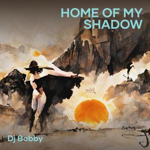 Album Home of My Shadow from DJ Bobby