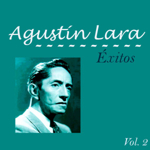 Agustín Lara的专辑Agustín Lara-Éxitos, Vol, 2
