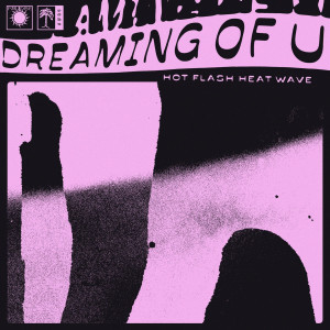 Dreaming of U (feat. Sophie Meiers) dari Hot Flash Heat Wave