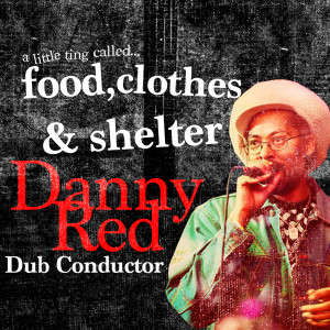 ดาวน์โหลดและฟังเพลง Food, Clothes and Shelter (Riddim) พร้อมเนื้อเพลงจาก Dub Conductor