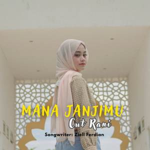 Dengarkan Mana Janjimu lagu dari Cut Rani Auliza dengan lirik