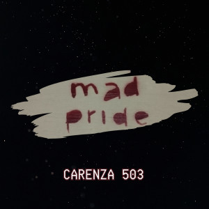 Listen to mad pride song with lyrics from CARENZA 503