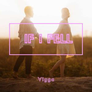 收聽Vigga的If i fell歌詞歌曲