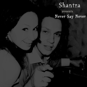 Shantra的專輯Never Say Never
