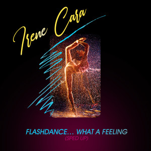 Irene Cara的專輯Flashdance...What A Feeling (Re-Recorded - Sped Up)