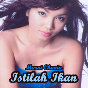 Listen to Istilah Ikan song with lyrics from Murni Chania
