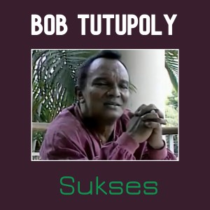 Sukses dari Bob Tutupoly