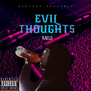 ดาวน์โหลดและฟังเพลง Evil Thoughts (Explicit) พร้อมเนื้อเพลงจาก Kaelo