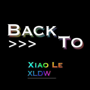 Listen to Back To (完整版) song with lyrics from 小乐XLDW