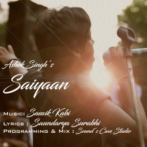 Dengarkan lagu Saiyaan nyanyian Ashok Singh dengan lirik