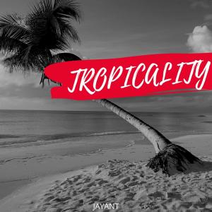 Listen to Tropicality song with lyrics from JAYANT