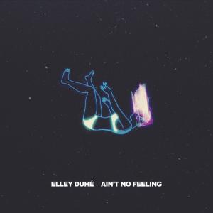 收聽Elley Duhè的AIN'T NO FEELING歌詞歌曲