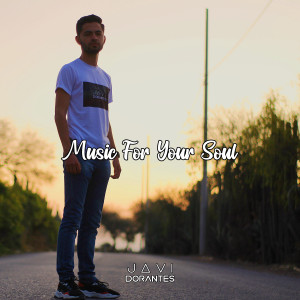 ดาวน์โหลดและฟังเพลง Music For Your Soul (Extended) พร้อมเนื้อเพลงจาก Javi Dorantes