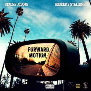 Listen to Forward Motion (Explicit) song with lyrics from Squeeky Stallone