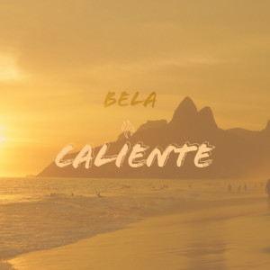 ดาวน์โหลดและฟังเพลง Caliente พร้อมเนื้อเพลงจาก Bela