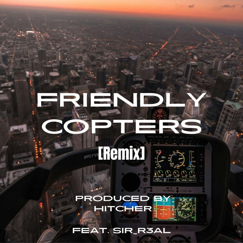 Friendly Copters (feat. Hitcher) (Remix)