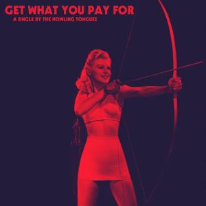 The Howling Tongues的專輯Get What You Pay For