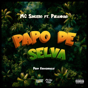 收聽Mc Sincero的Sincero ft. Piranhao - Papo de Selva (Prod. Kroosnobeat) (Explicit)歌詞歌曲