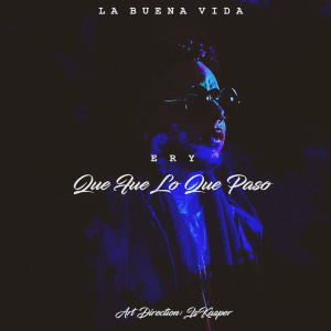 Dengarkan lagu Que Fue Lo Que Paso (Explicit) nyanyian Ery dengan lirik