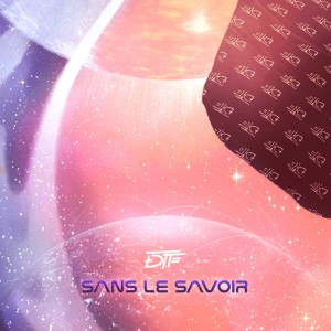 Album Sans le savoir (Explicit) from Dtf