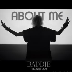 Baddie的專輯About Me (feat. Zenji Boy)