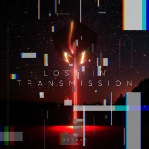 收聽DRZN8R的Lost In Transmission歌詞歌曲