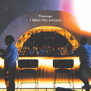 Listen to I Want You Around (Acoustic Version) (Acoustic Version|Explicit) song with lyrics from Krismaya