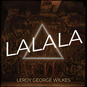 Album LaLaLa oleh Leroy George Wilkes