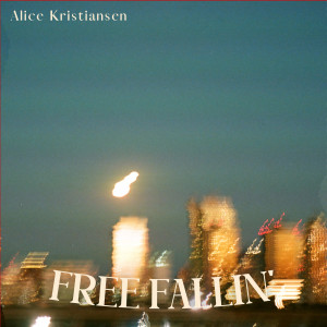 收听Alice Kristiansen的Free Fallin' (live) [Cover] (live|Cover)歌词歌曲