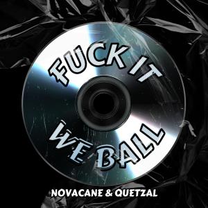 收聽Novacane的Fuck It We Ball (feat. Quetzal) (Explicit)歌詞歌曲