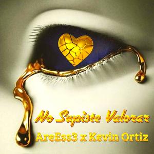 收聽AreEss3的No Supiste Valorar (feat. Kevin Ortiz)歌詞歌曲