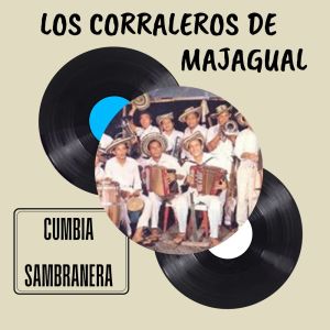 อัลบัม Cumbia Sambranera - Los Corraleros de Majagual ศิลปิน Los Corraleros de Majagual