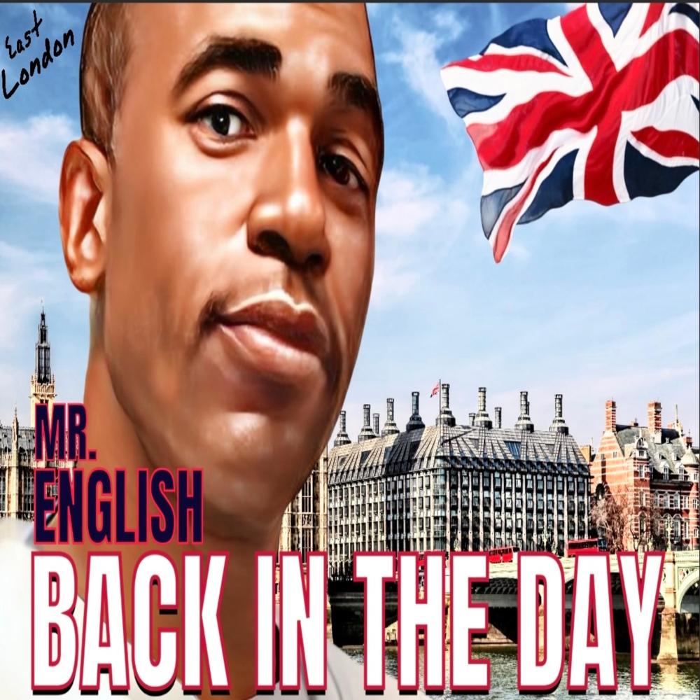 BACK IN THE DAY (East London) (feat. MR. ENGLISH)
