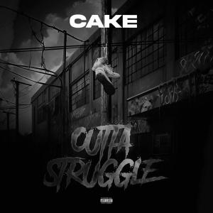 Outta Struggle (Explicit) dari Cake