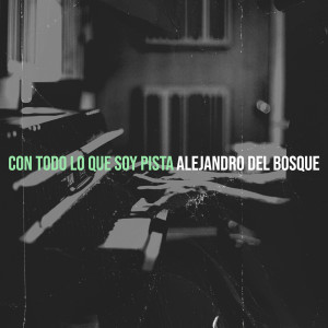 Alejandro Del Bosque的專輯Con Todo Lo Que Soy Pista